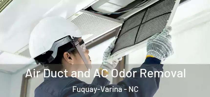  Air Duct and AC Odor Removal Fuquay-Varina - NC