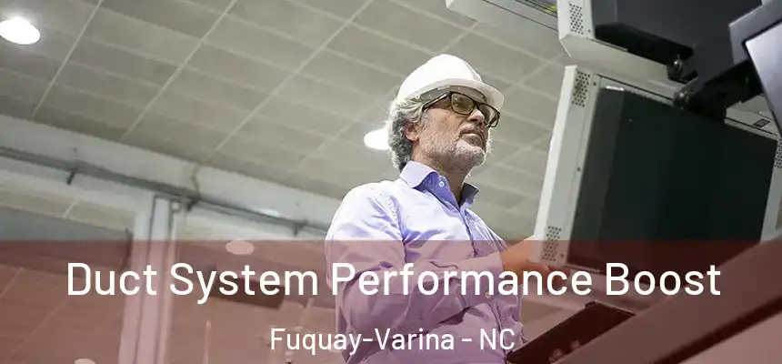  Duct System Performance Boost Fuquay-Varina - NC