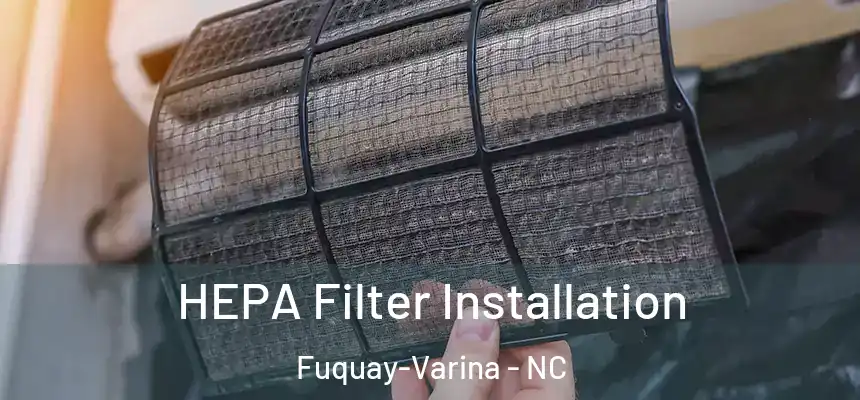  HEPA Filter Installation Fuquay-Varina - NC