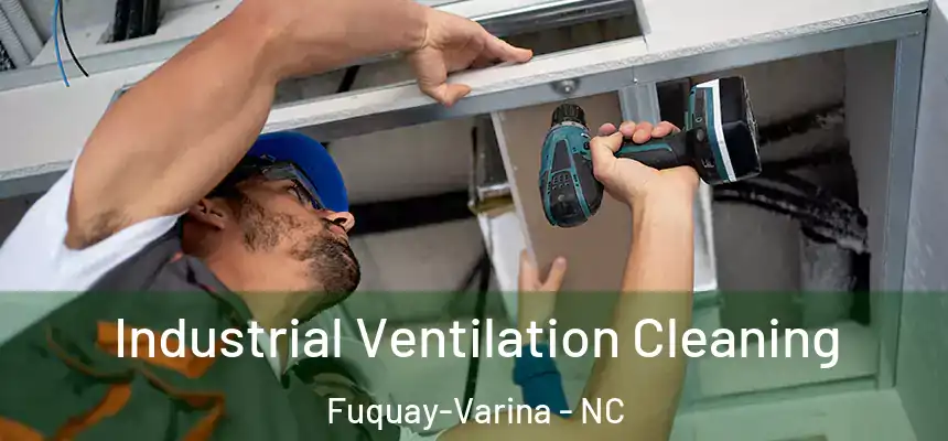  Industrial Ventilation Cleaning Fuquay-Varina - NC