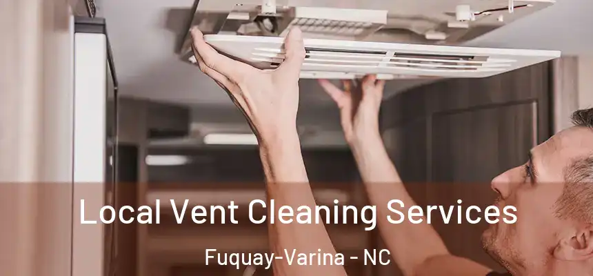  Local Vent Cleaning Services Fuquay-Varina - NC