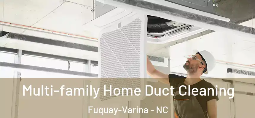  Multi-family Home Duct Cleaning Fuquay-Varina - NC
