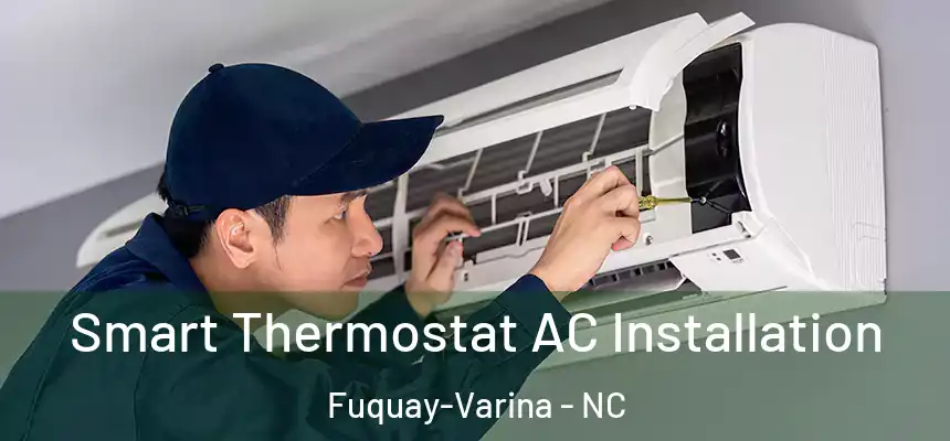  Smart Thermostat AC Installation Fuquay-Varina - NC