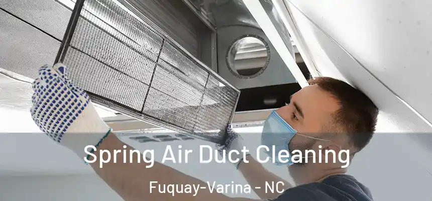 Spring Air Duct Cleaning Fuquay-Varina - NC